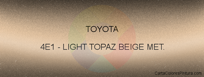 Pintura Toyota 4E1 Light Topaz Beige Met.