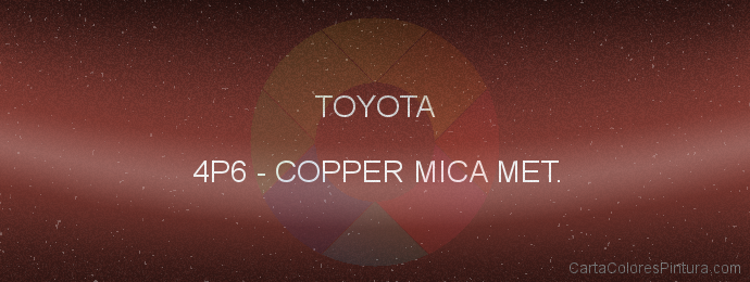 Pintura Toyota 4P6 Copper Mica Met.