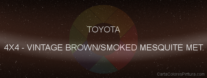 Pintura Toyota 4X4 Vintage Brown/smoked Mesquite Met.