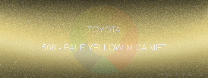 Pintura Toyota 568 Pale Yellow Mica Met.