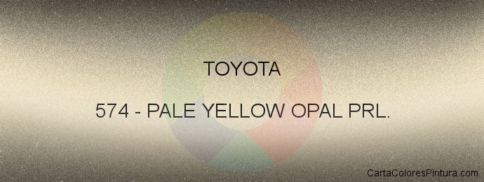 Pintura Toyota 574 Pale Yellow Opal Prl.