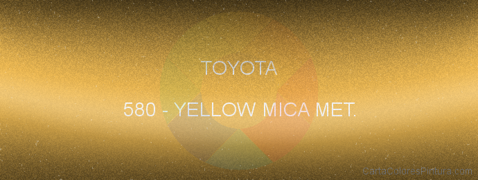 Pintura Toyota 580 Yellow Mica Met.