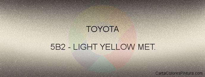 Pintura Toyota 5B2 Light Yellow Met.