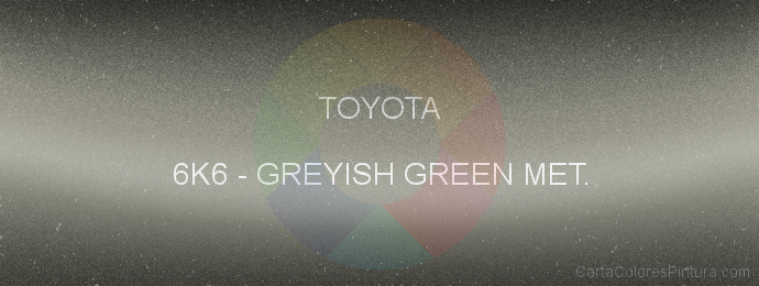 Pintura Toyota 6K6 Greyish Green Met.