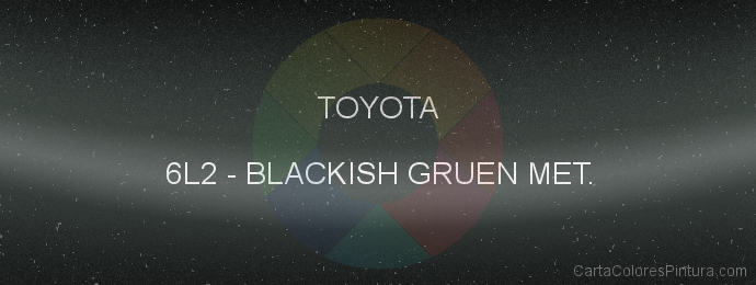 Pintura Toyota 6L2 Blackish Gruen Met.