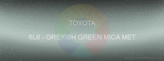 Pintura Toyota 6L6 Greyish Green Mica Met.