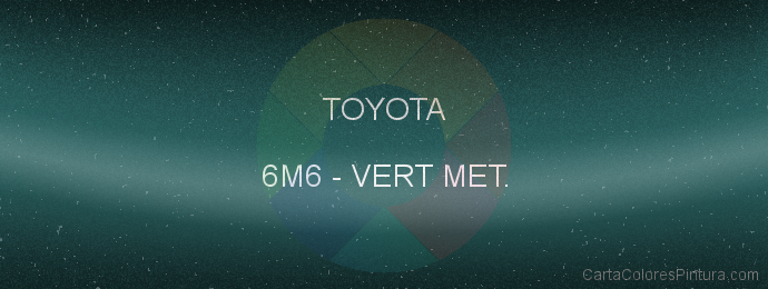 Pintura Toyota 6M6 Vert Met.