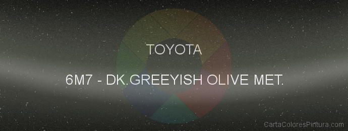 Pintura Toyota 6M7 Dk.greeyish Olive Met.