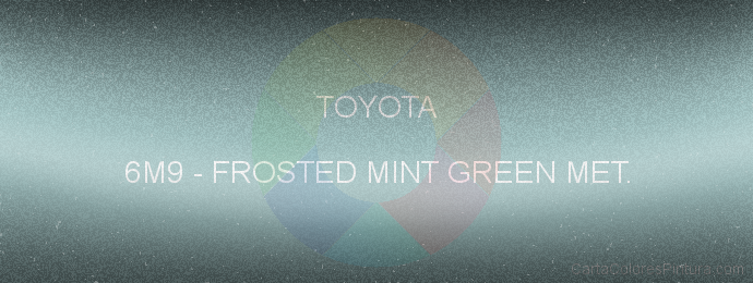 Pintura Toyota 6M9 Frosted Mint Green Met.