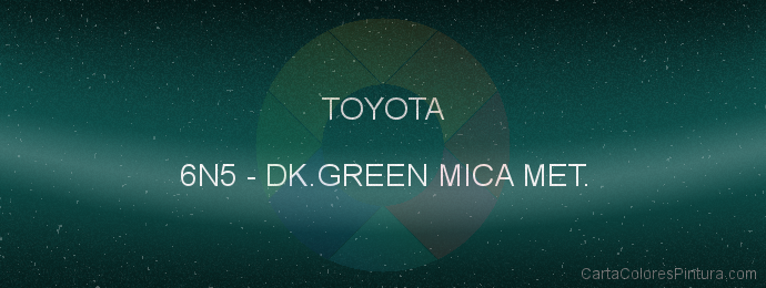 Pintura Toyota 6N5 Dk.green Mica Met.