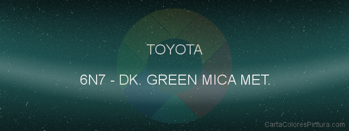 Pintura Toyota 6N7 Dk. Green Mica Met.