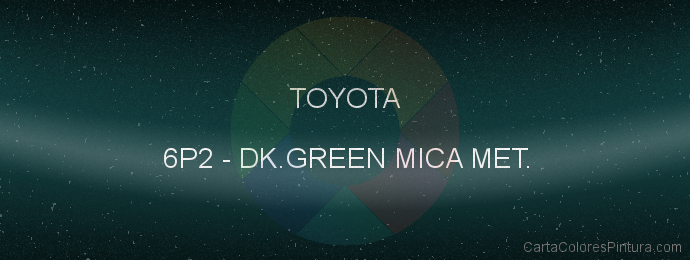 Pintura Toyota 6P2 Dk.green Mica Met.