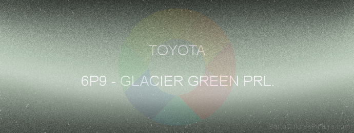 Pintura Toyota 6P9 Glacier Green Prl.