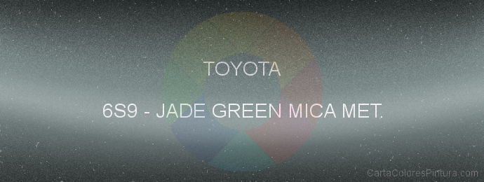 Pintura Toyota 6S9 Jade Green Mica Met.