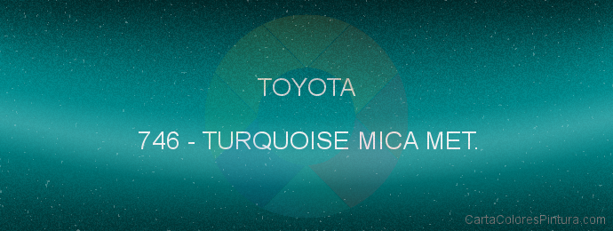 Pintura Toyota 746 Turquoise Mica Met.