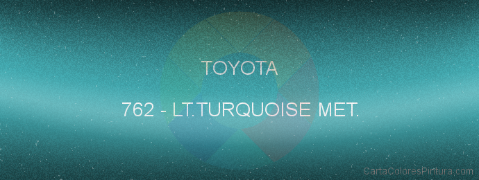 Pintura Toyota 762 Lt.turquoise Met.