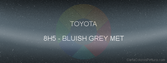 Pintura Toyota 8H5 Bluish Grey Met