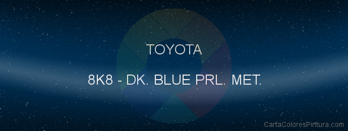 Pintura Toyota 8K8 Dk. Blue Prl. Met.