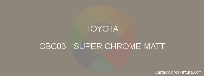 Pintura Toyota CBC03 Super Chrome Matt