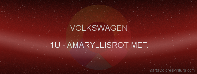 Pintura Volkswagen 1U Amaryllisrot Met.