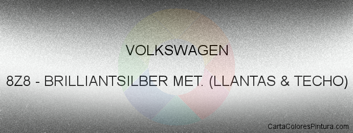 Pintura Volkswagen 8Z8 Brilliantsilber Met. (llantas & Techo)