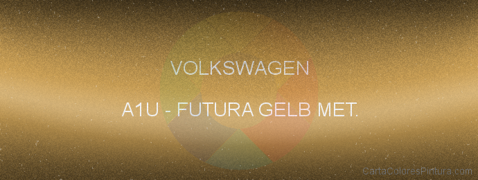 Pintura Volkswagen A1U Futura Gelb Met.