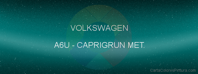 Pintura Volkswagen A6U Caprigrun Met.