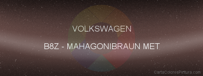 Pintura Volkswagen B8Z Mahagonibraun Met.