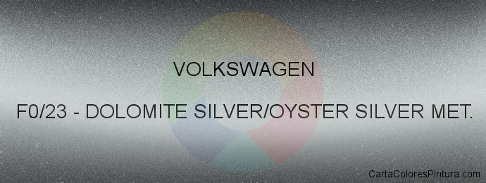 Pintura Volkswagen F0/23 Dolomite Silver/oyster Silver Met.