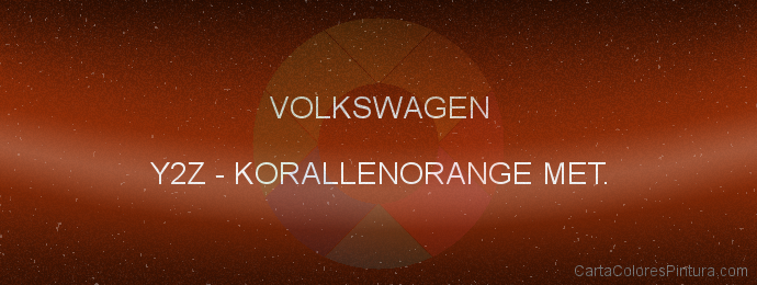 Pintura Volkswagen Y2Z Korallenorange Met.