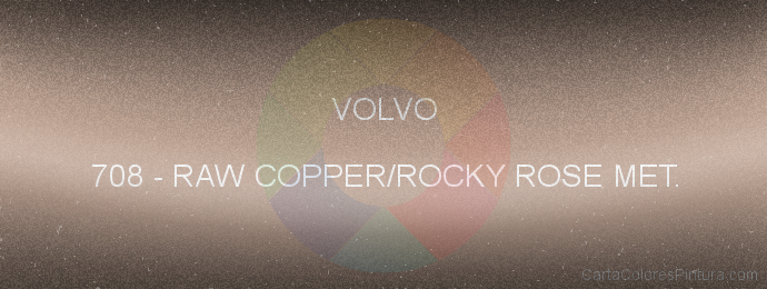 Pintura Volvo 708 Raw Copper/rocky Rose Met.