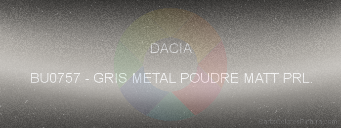 Pintura Dacia BU0757 Gris Metal Poudre Matt Prl.